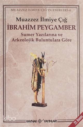 İbrahim Peygamber; Sumer Yazılarına ve Arkeolojik Buluntulara Göre - 1