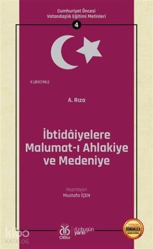 İbtidaiyelere Malumat-ı Ahlakiye ve Medeniye (Osmanlıca Aslıyla Birlikte); Cumhuriyet Öncesi Vatandaşlık Eğitimi Metinleri 4 - 1