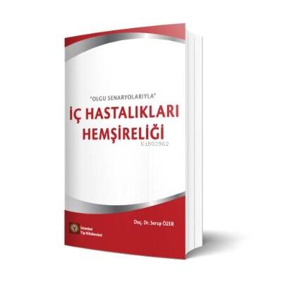 İç Hastalıkları Hemşireliği ''Olgu Senaryolarıyla'' - 1