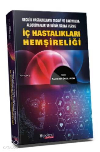 İç Hastalıkları Hemşireliği;Kronik Hastalıkların Tedavi ve Bakımında Algoritmalar ve Klinik Karar Verme - 1