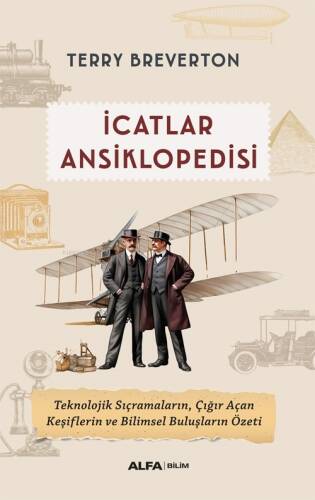 İcatlar Ansiklopedisi;Teknolojik Sıçramaların, Çığır Açan Keşiflerin ve Bilimsel Buluşların Özeti - 1