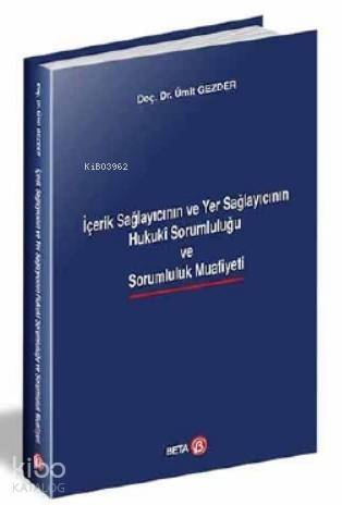 İçerik Sağlayıcının ve Yer Sağlayıcının Hukuki Sorumluluğu ve Sarumluluk Muafiyeti - 1