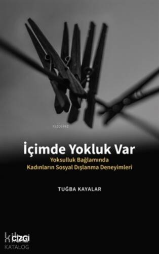 İçimde Yokluk Var;Yoksulluk Bağlamında Kadınların Sosyal Dışlanma Deneyimleri - 1