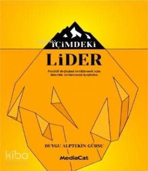 İçimdeki Lider; Pozitif Değişimi Tetiklemek İçin Liderlik Cevherinizi Keşfedin - 1