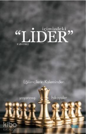 İçimizdeki Lider; Eğitimcilerin Kaleminden Yaşanmış Hikayeler - 1