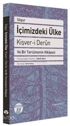 İçimizdeki Ülke - Kişver-i Derûn; Ve Bir Tercümenin Hikâyesi - 1