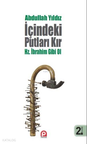 İçindeki Putları Kır - Hz. İbrahim Gibi Ol - 1