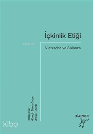 İçkinlik Etiği: Nietzsche ve Spinoza - 1