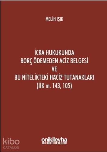 İcra Hukukunda Borç Ödemeden Aciz Belgesi ve Bu Nitelikteki Haciz Tutanakları (İİK M. 143, 105) - 1