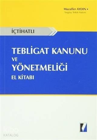 İçtihatlı Tebligat Kanunu ve Yönetmeliği El Kitabı - 1