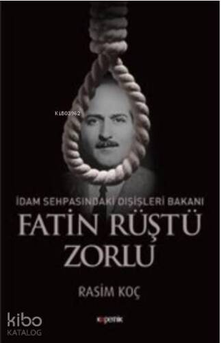 İdam Sehpasındaki Dışişleri Bakanı Fatin Rüştü Zorlu - 1