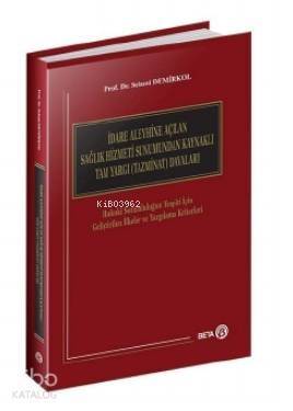 İdare Aleyhine Açılan Sağlık Hizmeti Sunumundan Kaynaklı Tam Yargı (Tazminat) Davaları - 1