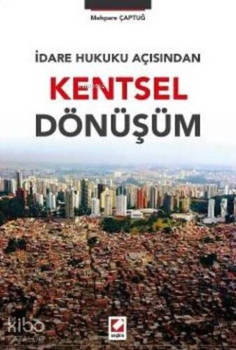 İdare Hukuku Açısından Kentsel Dönüşüm - 1