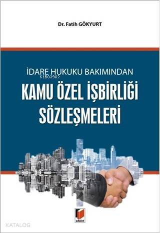 İdare Hukuku Bakımından Kamu Özel İşbirliği Sözleşmeleri - 1