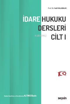 İdare Hukuku Dersleri Cilt–I - 1