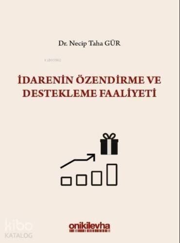 İdarenin Özendirme ve Destekleme Faaliyeti S.S. Onar İdare Hukuku ve İlimleri Arşivi Yayın No: 2019 - 1