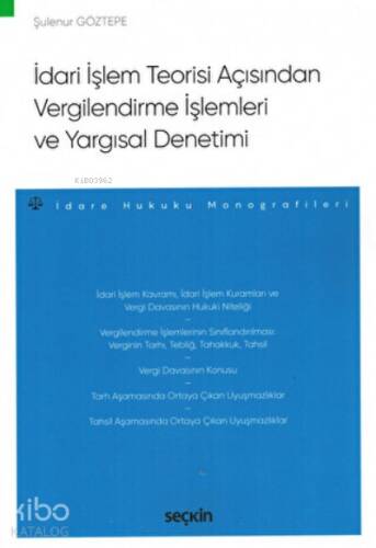 İdari İşlem Teorisi Açısından Vergilendirme İşlemleri ve Yargısal Denetimi İdare Hukuku Monografileri - 1