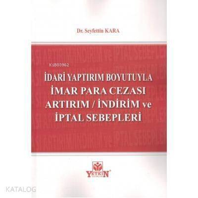 İdari Yaptırım Boyutuyla İmar Para Cezası Artırım / İndirim ve İptal Sebepleri - 1