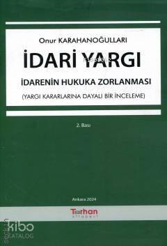 İdari Yargı - İdarenin Hukuka Zorlanması ;(Yargı Kararlarına Dayalı Bir İnceleme) - 1