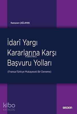 İdari Yargı Kararlarına Karşı Başvuru Yolları; (Fransa–Türkiye: Mukayeseli Bir Deneme) - 1