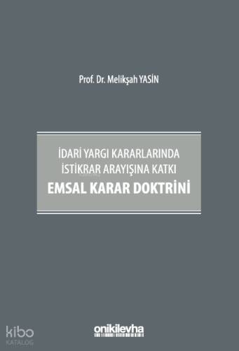 İdari Yargı Kararlarında İstikrar Arayışına Katkı Emsal Karar Doktrini - 1