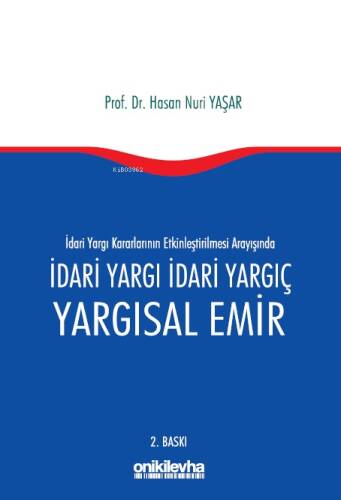 İdari Yargı Kararlarının Etkinleştirilmesi Arayışında İdari Yargı İdari Yargıç ve Yargısal Emir - 1