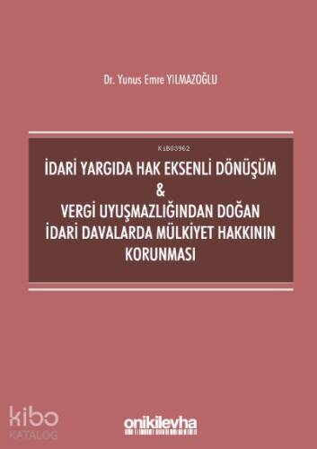 İdari Yargıda Hak Eksenli Dönüşüm - Vergi Uyuşmazlığından Doğan İdari Davalarda Mülkiyet Hakkının Korunması - 1