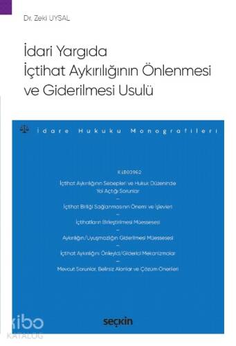 İdari Yargıda İçtihat Aykırılığının Önlenmesi ve Giderilmesi Usulü;– İdare Hukuku Monografileri – - 1