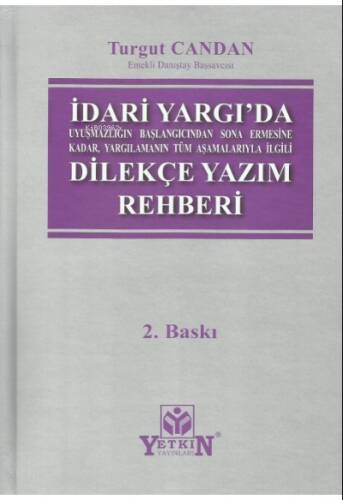 İdari Yargıda Uyuşmazlığın Başlangıcından Sona Ermesine Kadar, Yargılamanın Tüm Aşamalarıyla İlgili Dilekçe Yazım Rehberi - 1