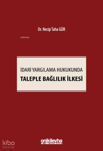 İdari Yargılama Hukukunda Taleple Bağlılık İlkesi - 1