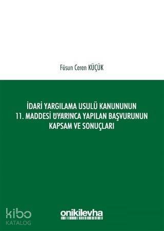 İdari Yargılama Usulü Kanununun 11. Maddesi Uyarınca Yapılan Başvurunun Kapsam ve Sonuçları - 1