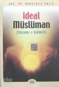 İdeal Müslüman Kod 0008; İnsan-ı Kamil - 1