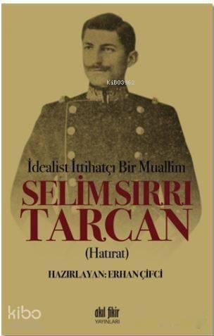 İdealist ittihatçı Bir Muallim: Selim Sırrı Tarcan - 1