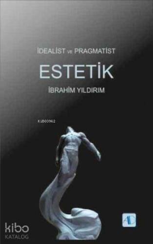 İdealist ve Pragmatist Estetik - 1