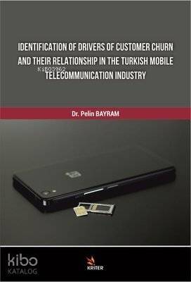 Identification Of Drivers Of Customer Churn And Their Relationship In The Turkish Mobile Telecommunication Industry - 1