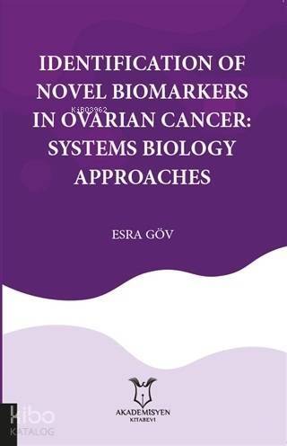 Identification Of Novel Biomarkers In Ovarian Cancer: Systems Biology Approaches - 1