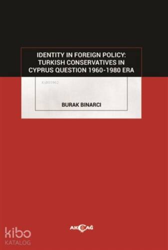 Identity In Foreign Policy: Turkish Conservatives In Cyprus Question 1960-1980 Era - 1