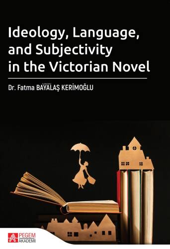 Ideology Language and Subjectivity in the Victorian Novel - 1