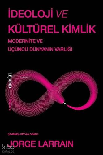 İdeoloji ve Kültürel Kimlik;Modernite ve Üçüncü Dünyanın Varlığı - 1