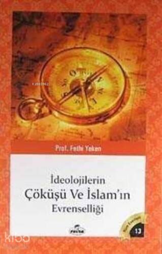 İdeolojilerin Çöküşü ve İslamın Evrenselliği; Bütün Eserleri 13 - 1