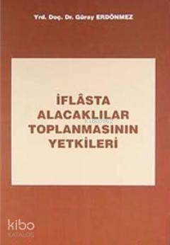 İflâsta Alacaklılar Toplanmasının Yetkileri - 1