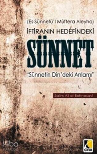 İftiranın Hedefindeki Sünnet; (Es-Sünnetü'l Müftera Aleyha) - Sünnetin Din'deki Anlamı - 1