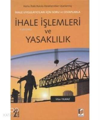 İhale Uygulayıcıları İçin Soru ve Cevaplarla İhale İşlemleri ve Yasaklılık Kamu İhale Kurulu Kararlarından Uyarlanmış - 1