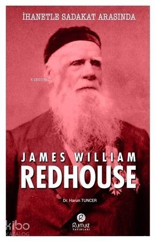 İhanetle Sadakat Arasında James William Redhouse - 1