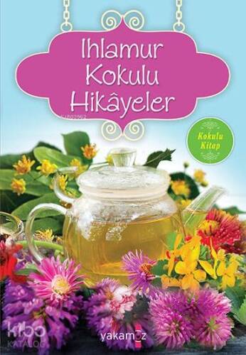 Ihlamur Kokulu Hikayeler; Kokulu Kitap - 1