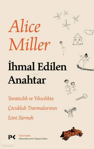 İhmal Edilen Anahtar;Yaratıcılık ve Yıkıcılıkta Çocukluk Travmalarının İzini Sürmek - 1