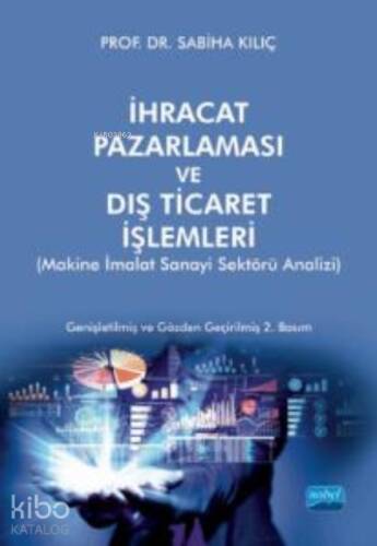 İhracat Pazarlama Ve Dış Ticaret İşlemleri;(Makine İmalat Sanayi Sektörü Analizi) - 1