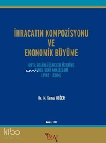 İhracatın Kompozisyonu ve Ekonomik Büyüme; Orta Gelirli Ülkeler Üzerine Panel Veri Analizleri (1982 - 2004) - 1