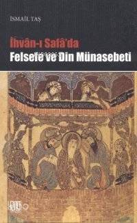 İhvan-ı Safa'da Felsefe ve Din Münasebeti - 1