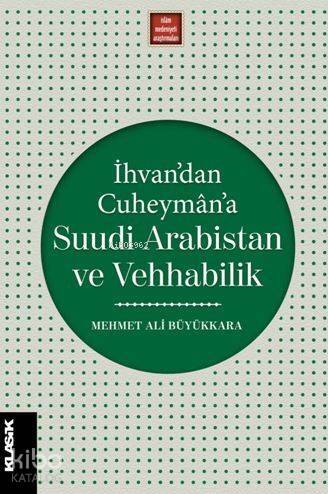 İhvan'dan Cuheymân'a Suudi Arabistan ve Vehhabilik; Modernleşme Sürecinde İslâmî İlimler ve İslâm Düşüncesi 8 - 1